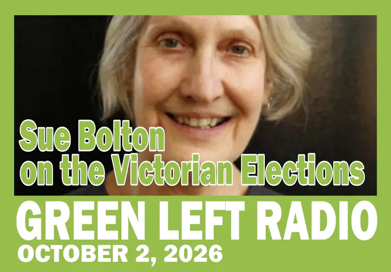 绿色左翼电台：苏·博尔顿 (Sue Bolton) 谈论维多利亚州选举